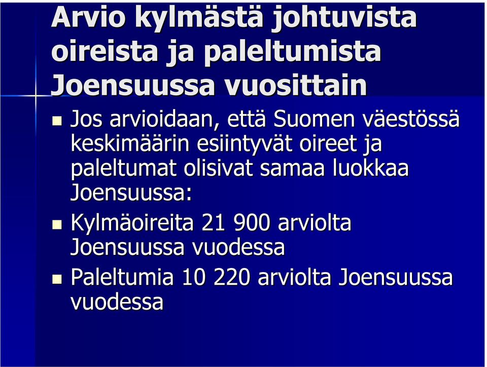 esiintyvät t oireet ja paleltumat olisivat samaa luokkaa Joensuussa: