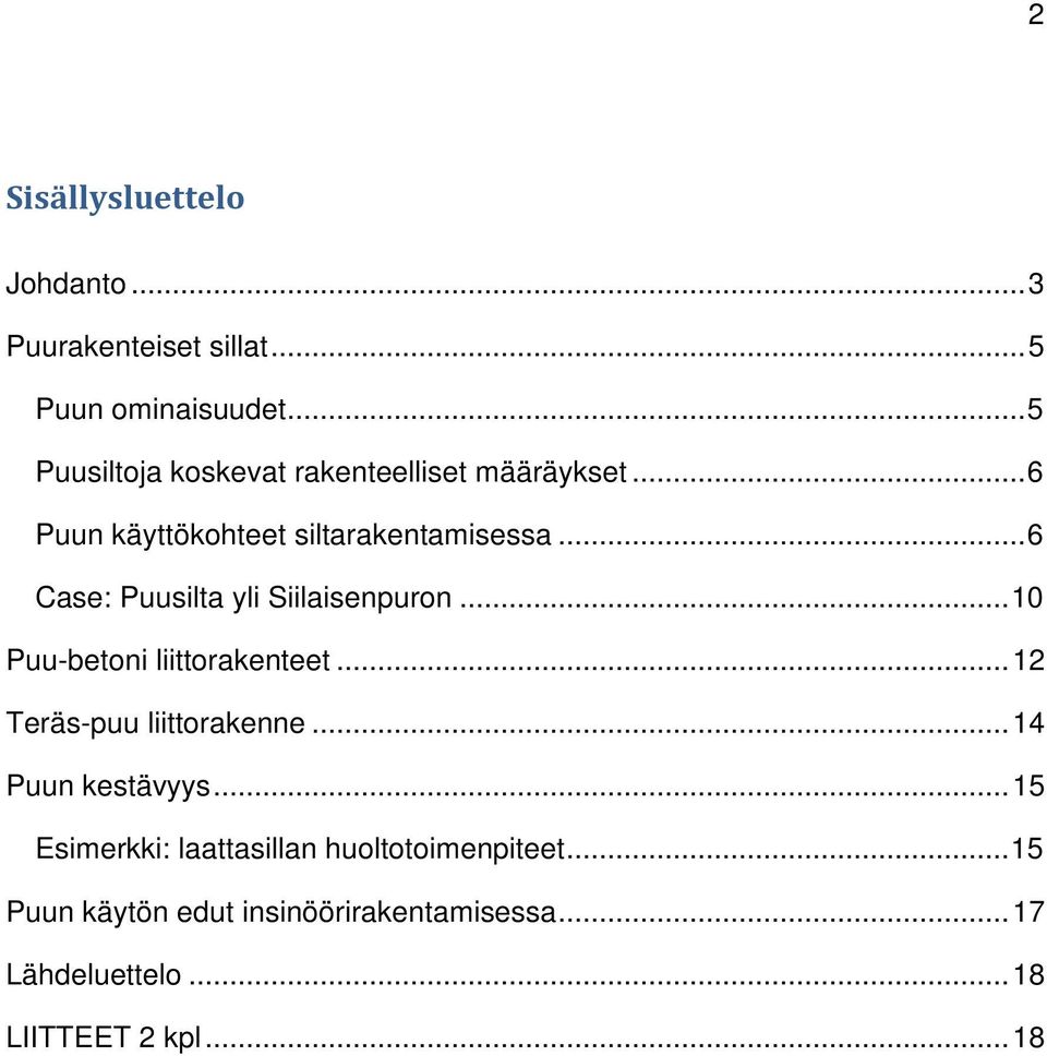 .. 6 Case: Puusilta yli Siilaisenpuron... 10 Puu-betoni liittorakenteet... 12 Teräs-puu liittorakenne.