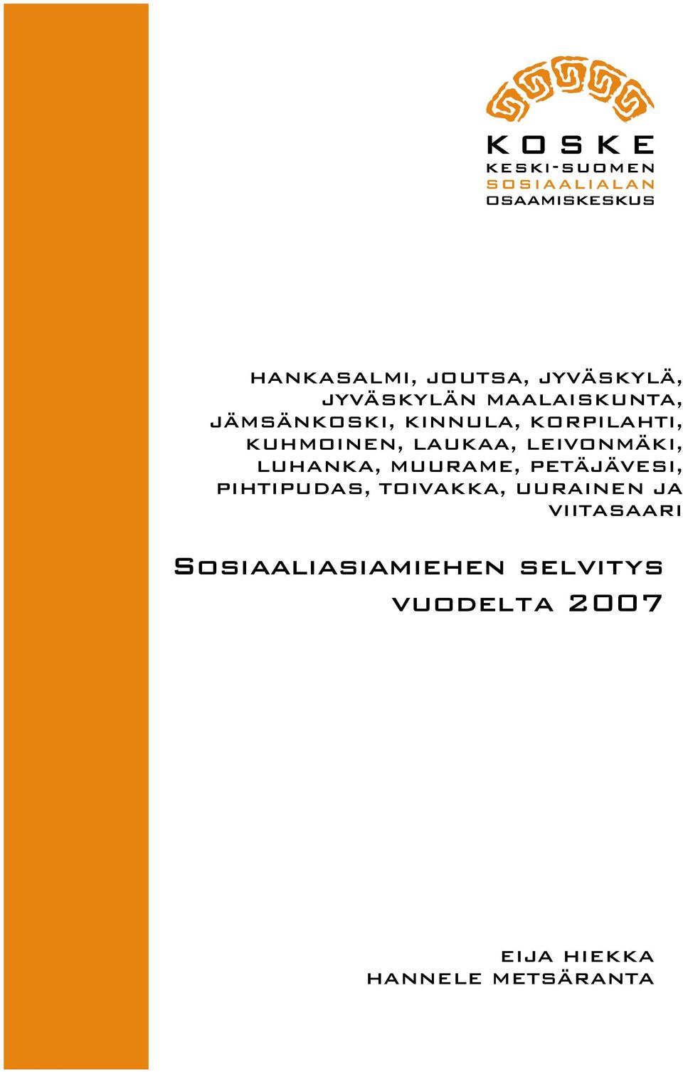 LUHANKA, MUURAME, PETÄJÄVESI, PIHTIPUDAS, TOIVAKKA, UURAINEN JA