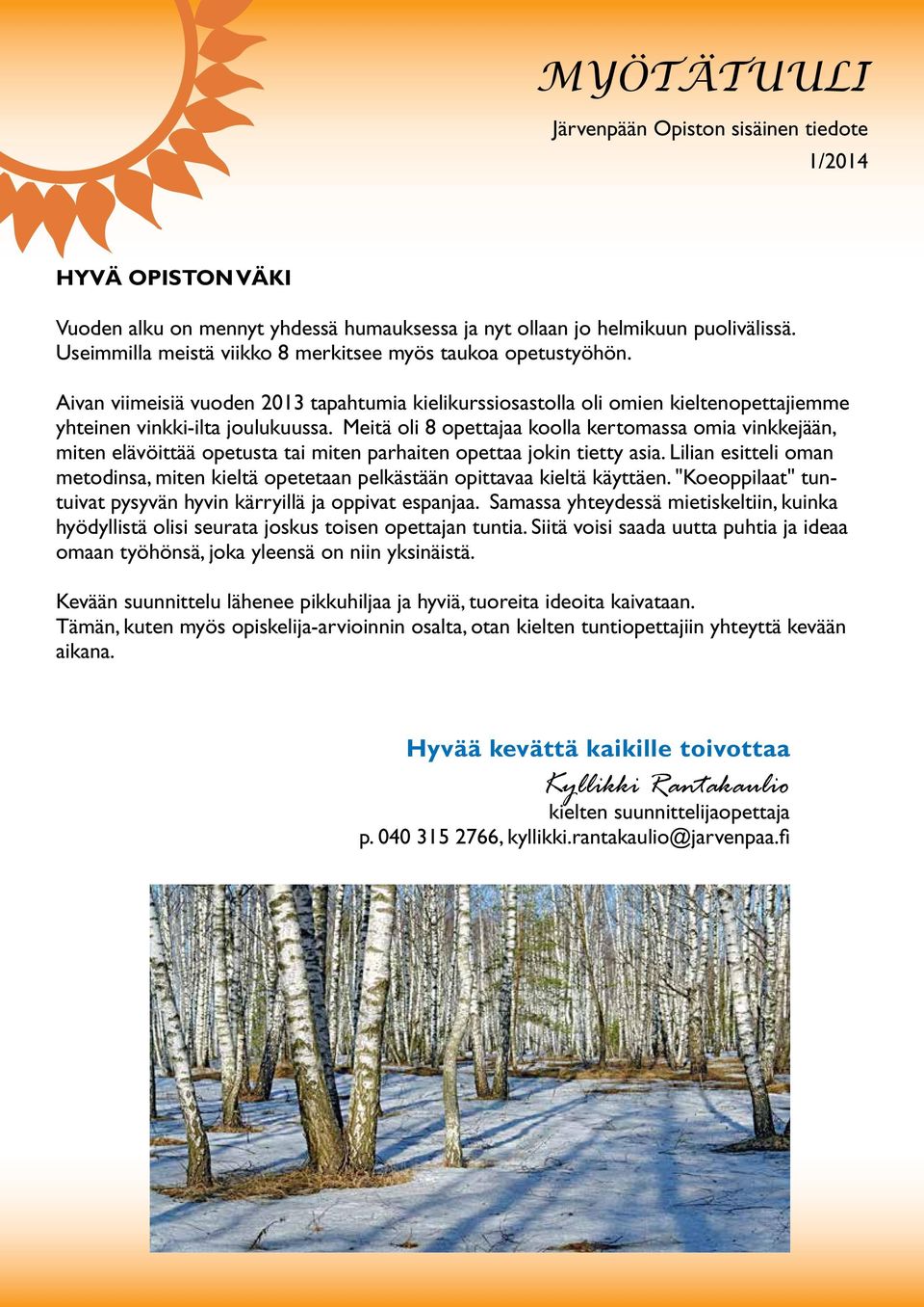 Meitä oli 8 opettajaa koolla kertomassa omia vinkkejään, miten elävöittää opetusta tai miten parhaiten opettaa jokin tietty asia.