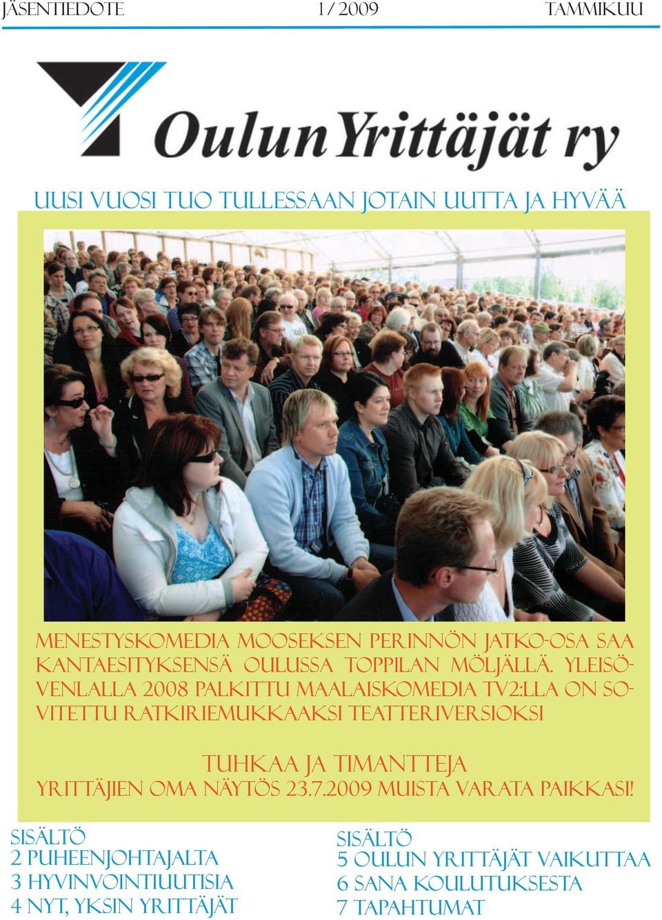 Yleisö- Venlalla 2008 palkittu maalaiskomedia TV2:lla on sovitettu ratkiriemukkaaksi teatteriversioksi tuhkaa ja