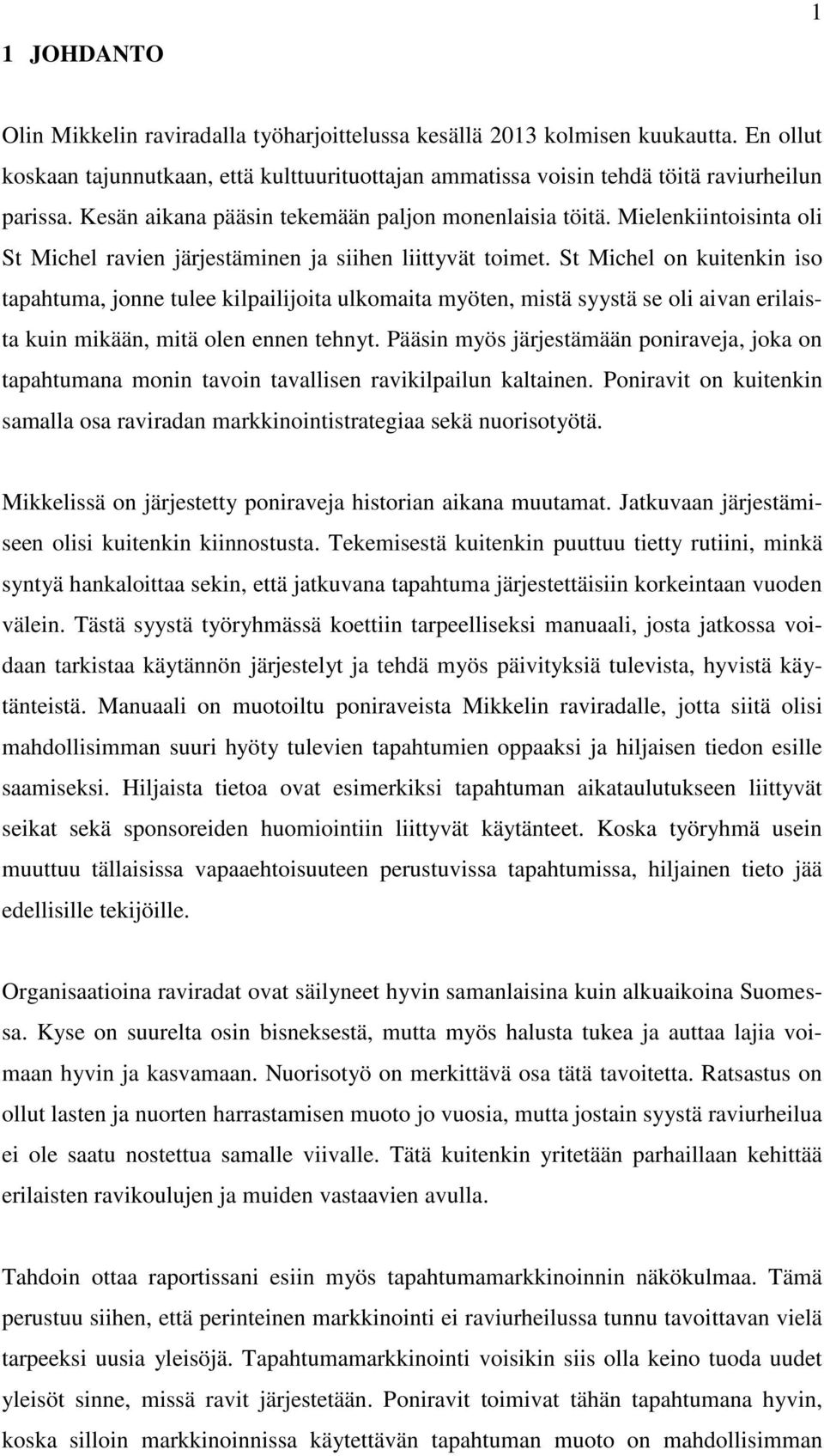 St Michel on kuitenkin iso tapahtuma, jonne tulee kilpailijoita ulkomaita myöten, mistä syystä se oli aivan erilaista kuin mikään, mitä olen ennen tehnyt.