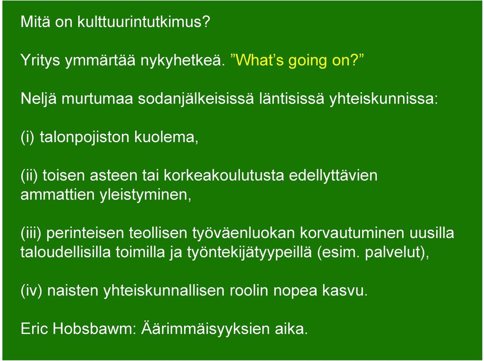 korkeakoulutusta edellyttävien ammattien yleistyminen, (iii) perinteisen teollisen työväenluokan korvautuminen