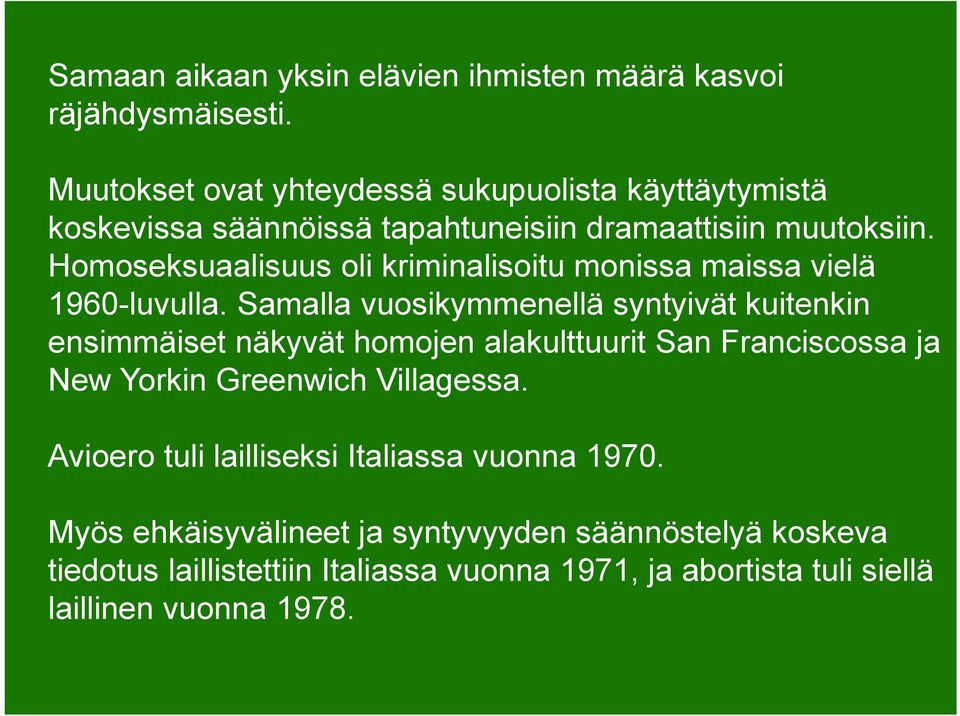 Homoseksuaalisuus oli kriminalisoitu monissa maissa vielä 1960-luvulla.