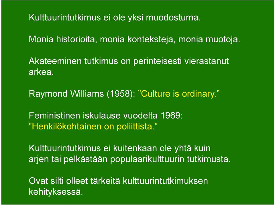 Feministinen iskulause vuodelta 1969: Henkilökohtainen on poliittista.