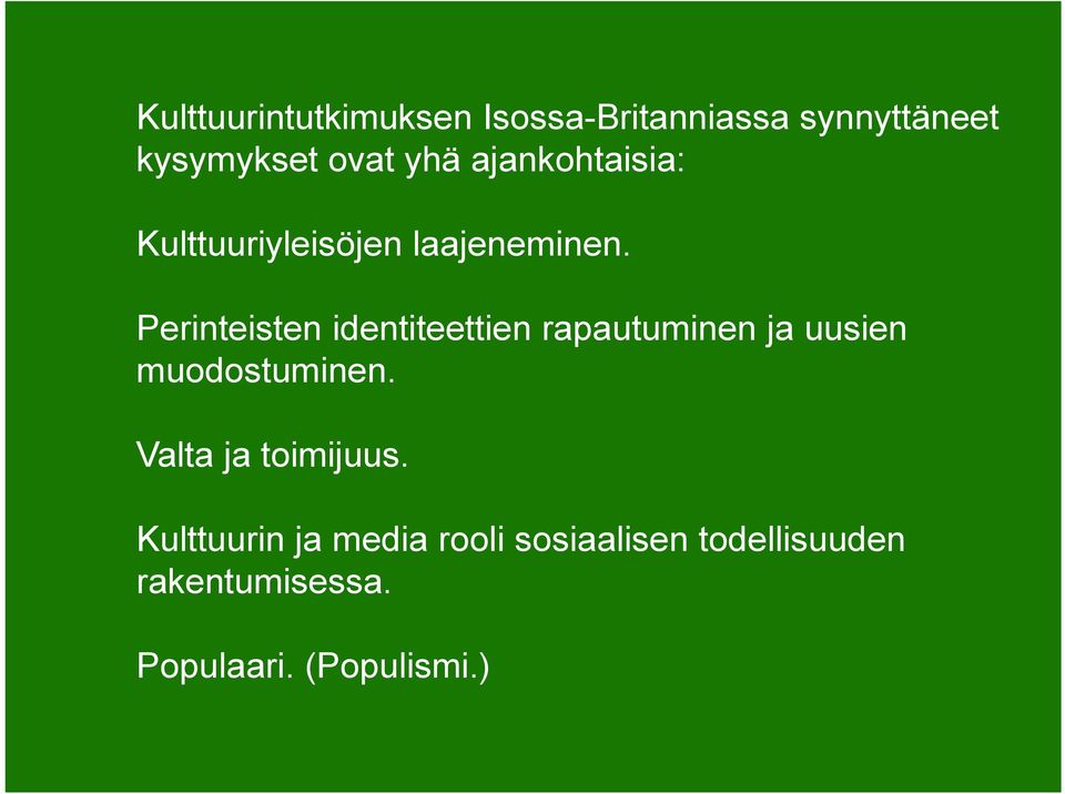 Perinteisten identiteettien rapautuminen ja uusien muodostuminen.