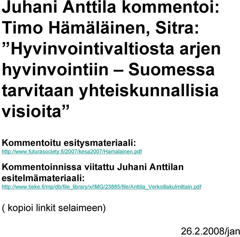 fi/2007/kesa2007/hamalainen.pdf Kommentoinnissa viitattu Juhani Anttilan esitelmämateriaali: http://www.
