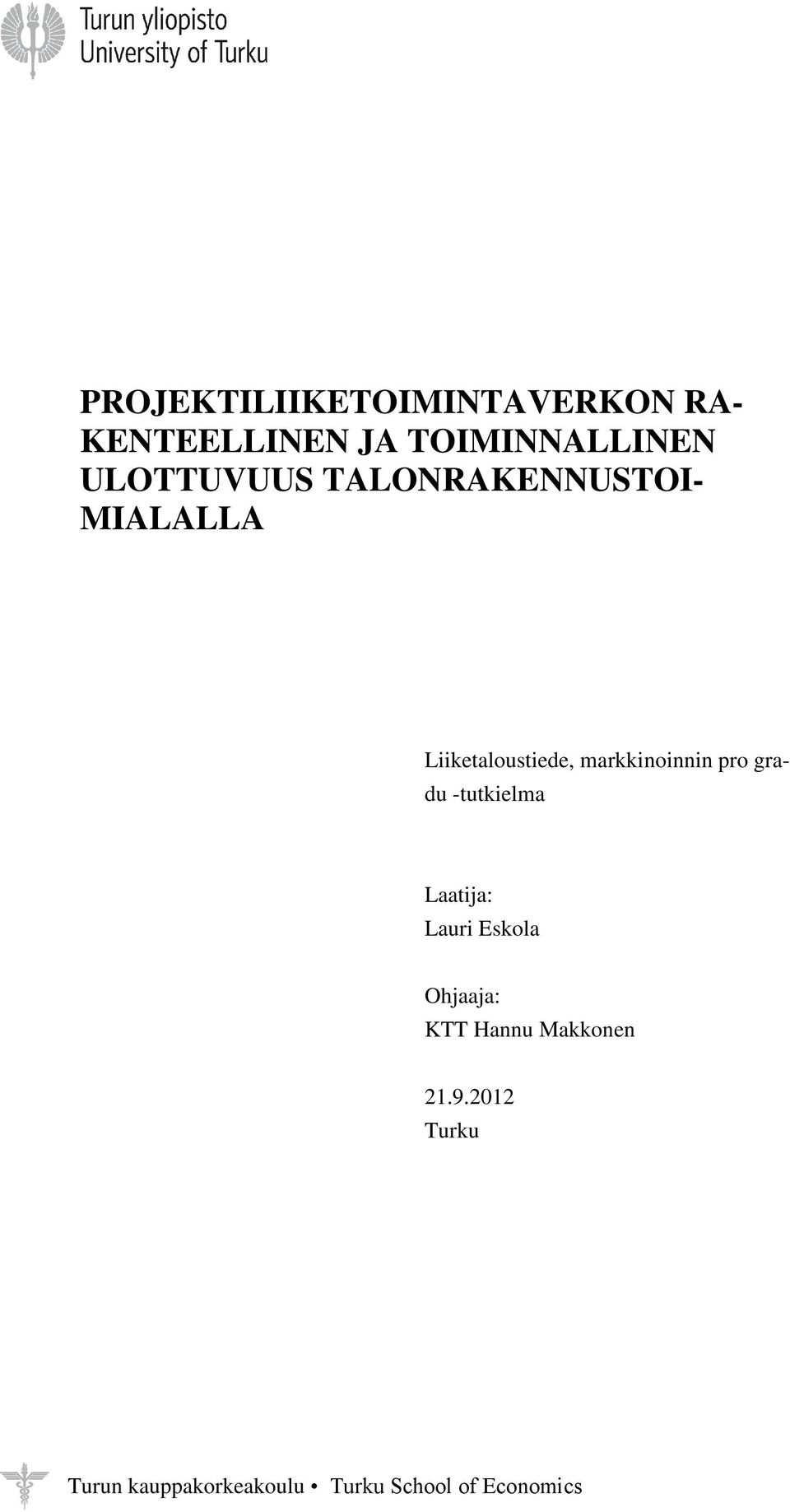 markkinoinnin pro gradu -tutkielma Laatija: Lauri Eskola Ohjaaja: