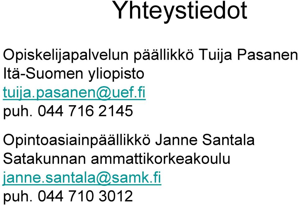 044 716 2145 Opintoasiainpäällikkö Janne Santala