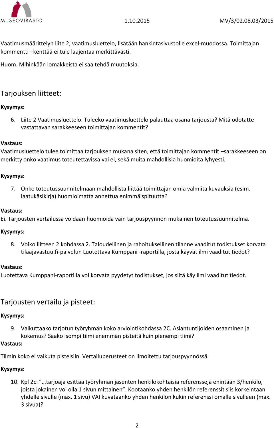 Mitä odotatte vastattavan sarakkeeseen toimittajan kommentit?