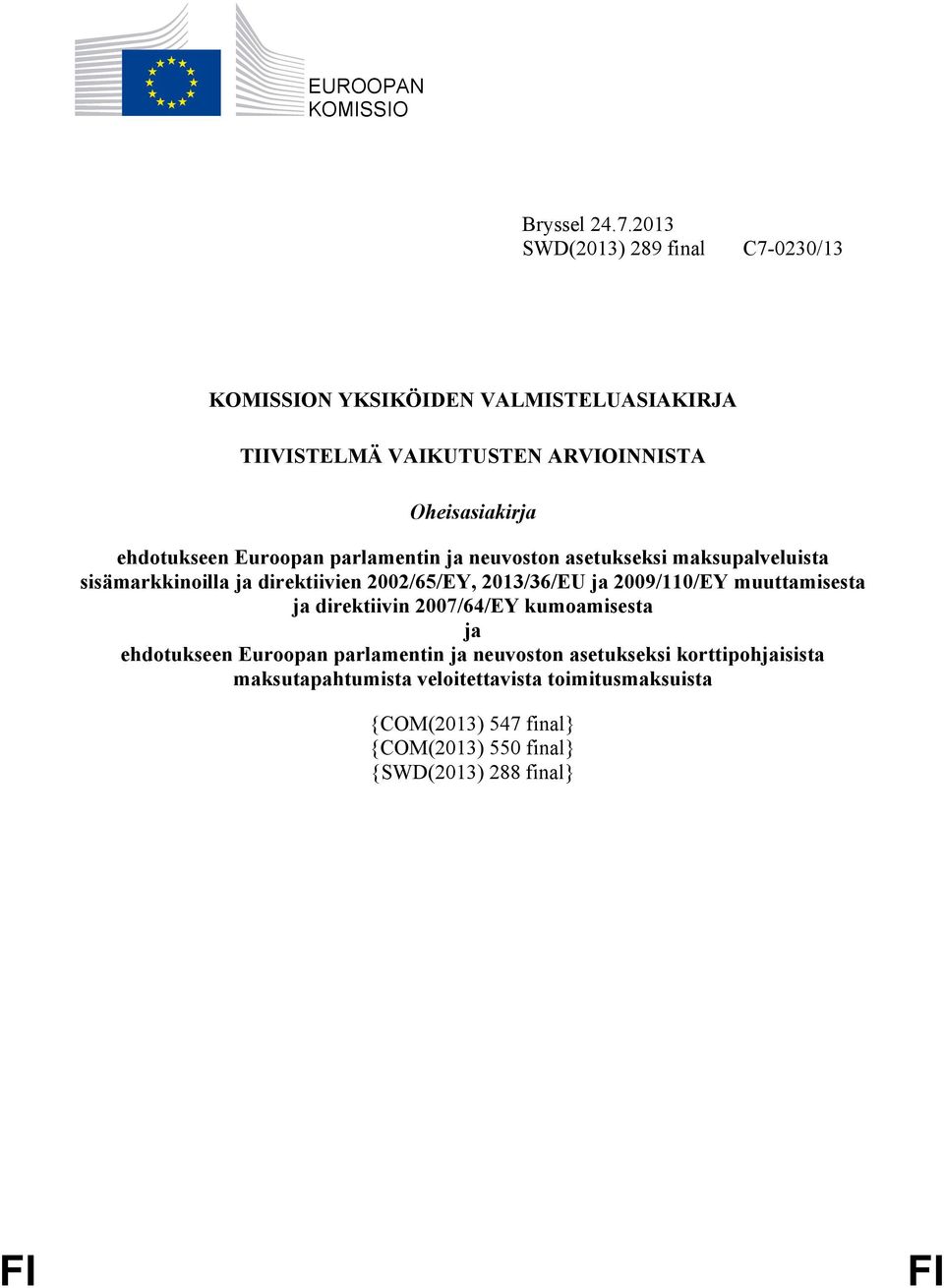 Euroopan parlamentin ja neuvoston asetukseksi maksupalveluista sisämarkkinoilla ja direktiivien 2002/65/EY, 2013/36/EU ja 2009/110/EY