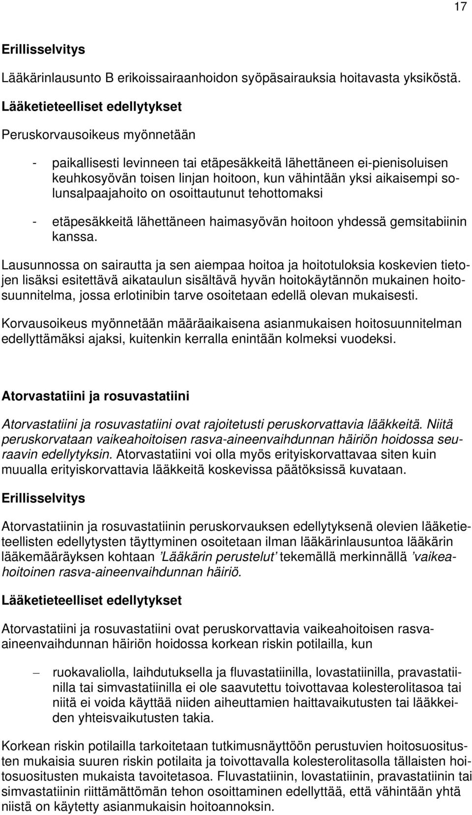 osoittautunut tehottomaksi - etäpesäkkeitä lähettäneen haimasyövän hoitoon yhdessä gemsitabiinin kanssa.