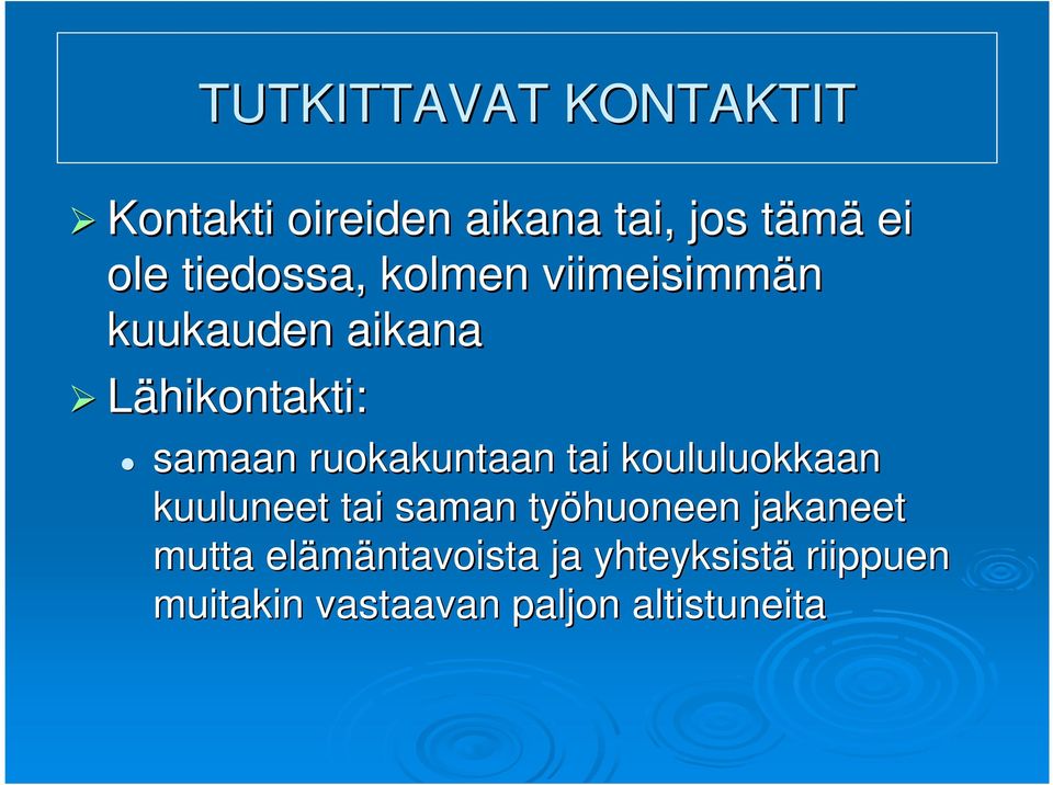 ruokakuntaan tai koululuokkaan kuuluneet tai saman työhuoneen jakaneet