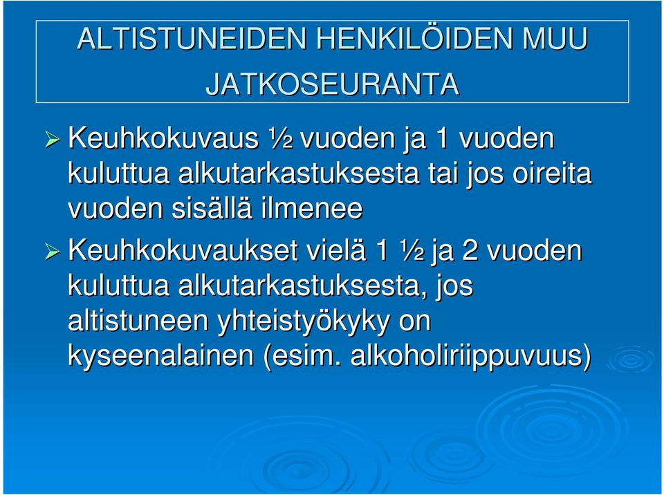 ilmenee Keuhkokuvaukset vielä 1 ½ ja 2 vuoden kuluttua
