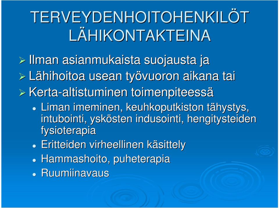 imeminen, keuhkoputkiston tähystys, t intubointi,, yskösten sten indusointi,