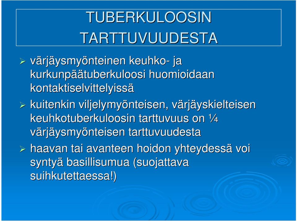 rjäyskielteisen keuhkotuberkuloosin tarttuvuus on ¼ värjäysmyönteisen