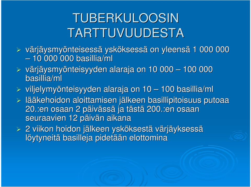 lääkehoidon aloittamisen jälkeen j basillipitoisuus putoaa 20.:en osaan 2 päivp ivässä ja tästt stä 200.
