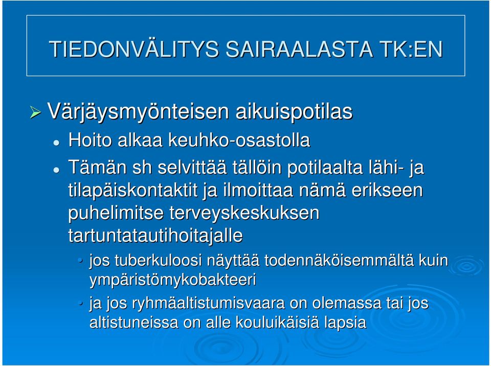puhelimitse terveyskeskuksen tartuntatautihoitajalle jos tuberkuloosi näyttn yttää todennäköisemm isemmältä