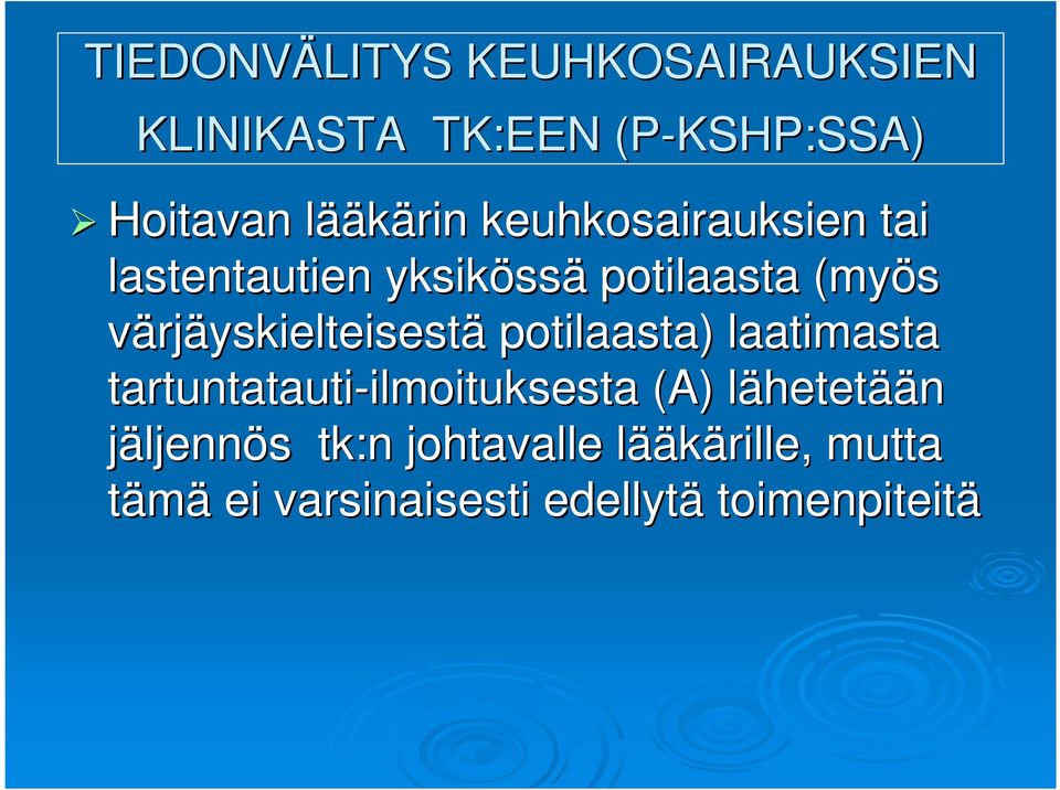 potilaasta) laatimasta tartuntatauti-ilmoituksesta ilmoituksesta (A) lähetetl hetetään