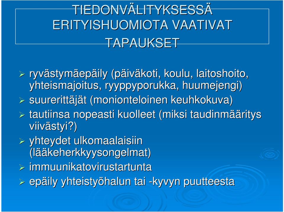 keuhkokuva) tautiinsa nopeasti kuolleet (miksi taudinmää ääritys viivästyi?
