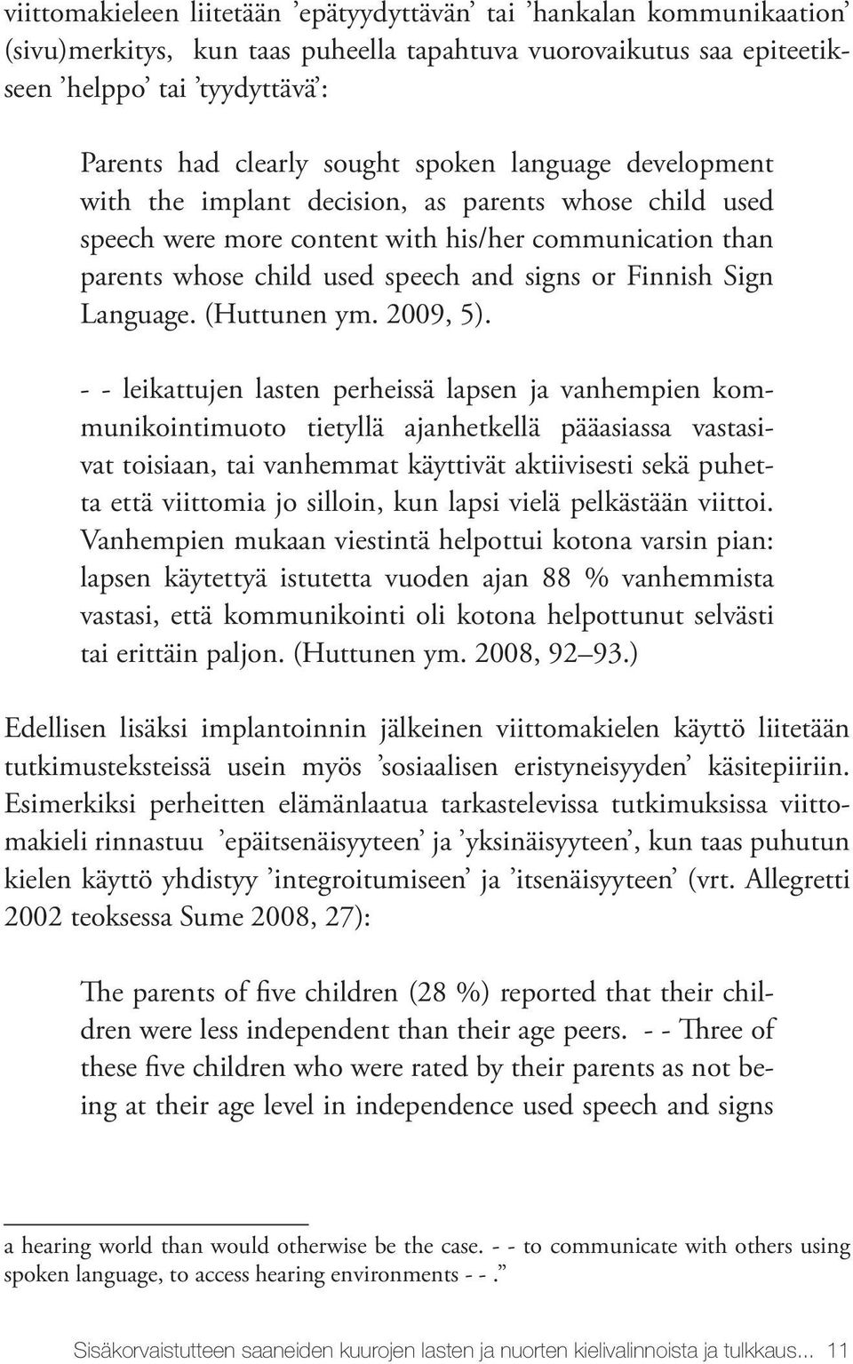 Language. (Huttunen ym. 2009, 5).