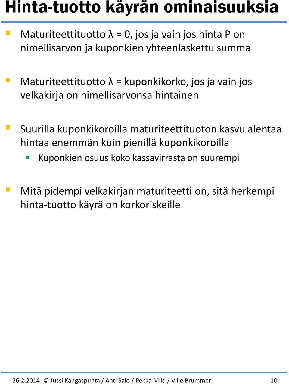 aturiteettituoto asvu aletaa hitaa eeä ui pieillä upoioroilla Kupoie osuus oo assavirrasta o suurepi Mitä pidepi