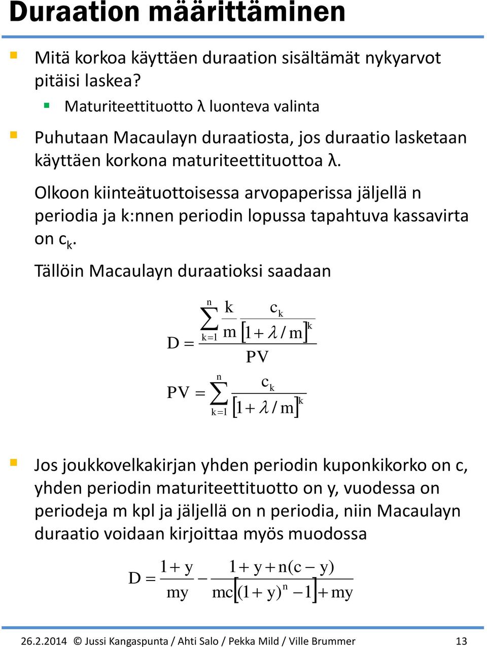 Oloo iiteätuottoisessa arvopaperissa jäljellä periodia ja :e periodi lopussa tapahtuva assavirta o c.