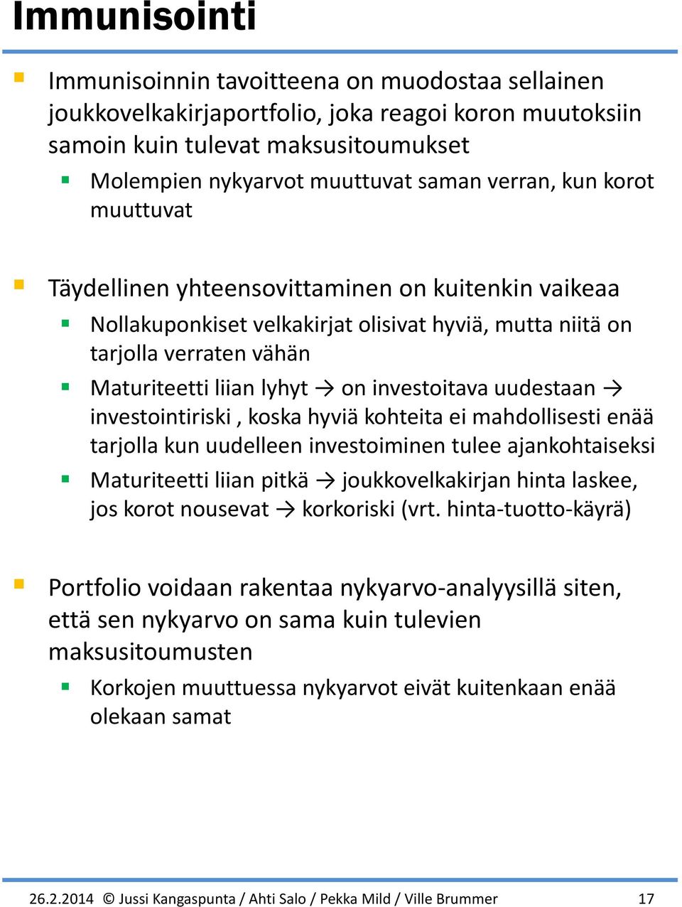 ei ahdollisesti eää tarjolla u uudellee ivestoiie tulee ajaohtaisesi Maturiteetti liia pitä jouovelairja hita lasee, jos orot ousevat ororisi vrt.