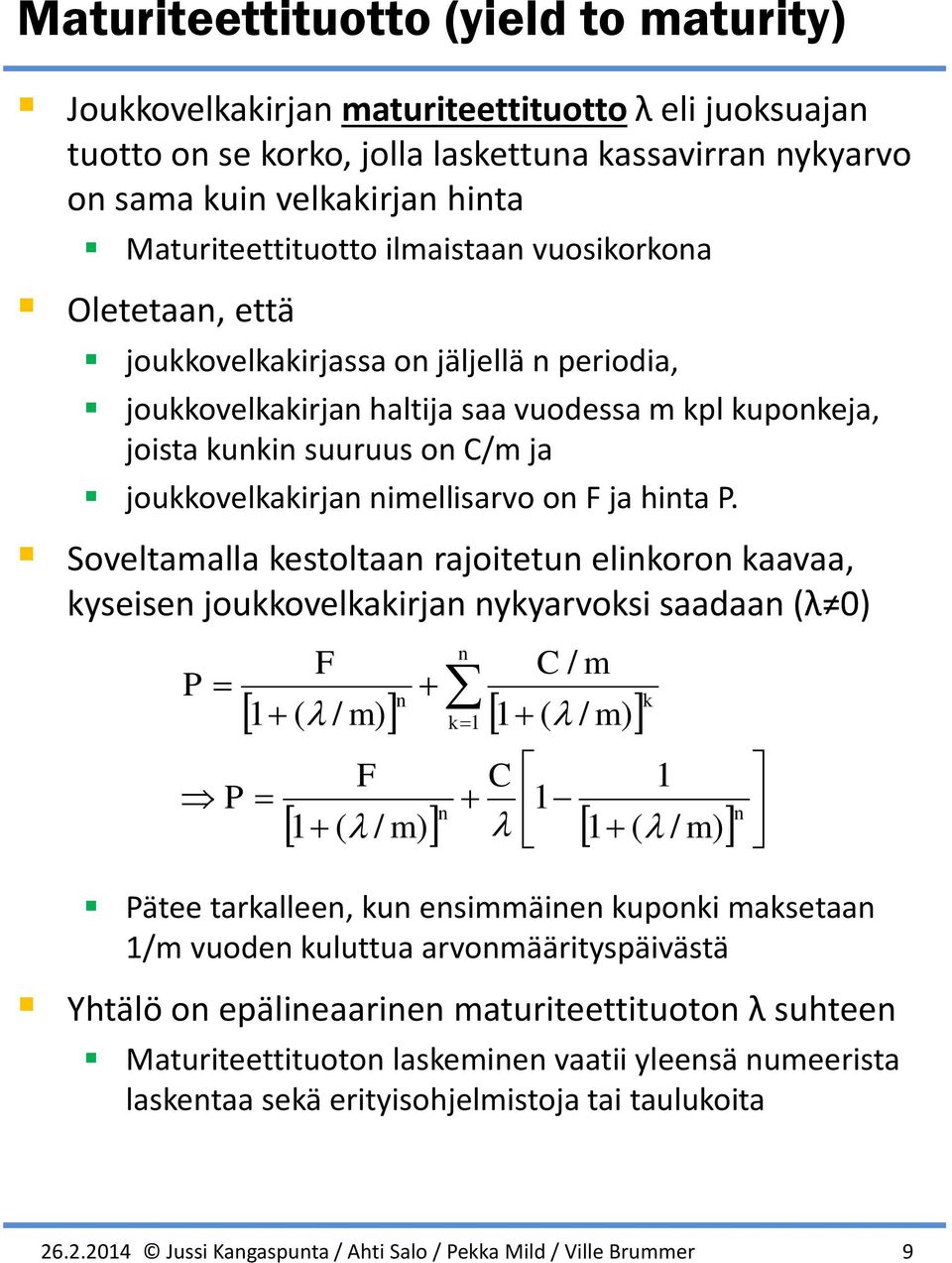 Soveltaalla estoltaa rajoitetu elioro aavaa, yseise jouovelairja yyarvosi saadaa λ 0 / / F F C C / / / ätee tarallee, u esiäie upoi asetaa / vuode uluttua arvoäärityspäivästä