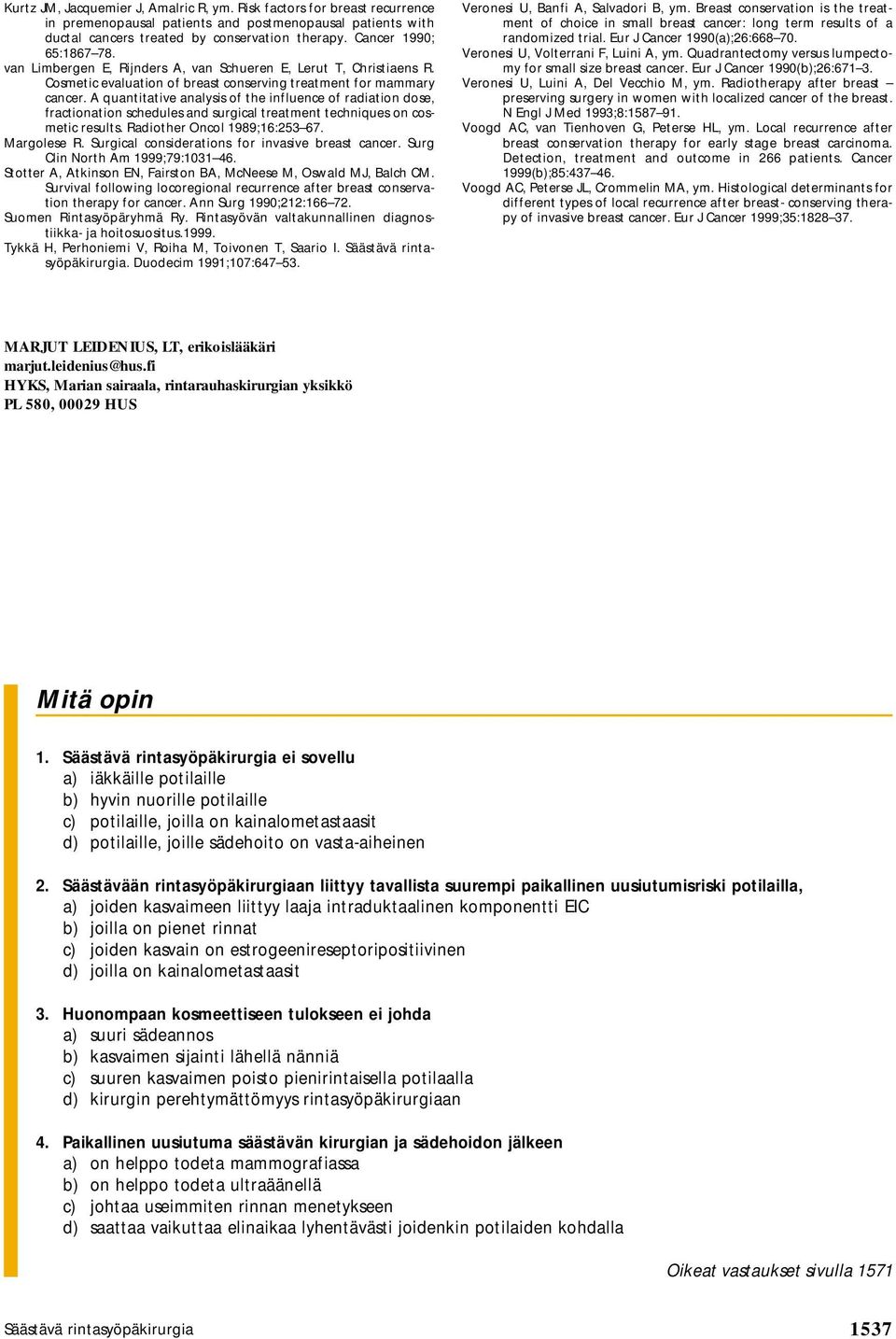 A quantitative analysis of the influence of radiation dose, fractionation schedules and surgical treatment techniques on cosmetic results. Radiother Oncol 1989;16:253 67. Margolese R.