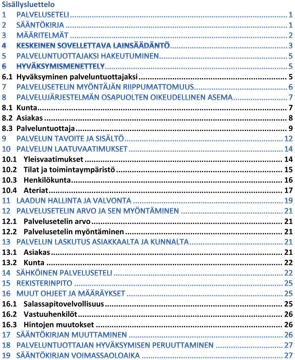 3 Henkilökunta... 16 10.4 Ateriat... 17 12.1 Palvelusetelin arvo... 21 12.2 Palvelusetelin myöntäminen.