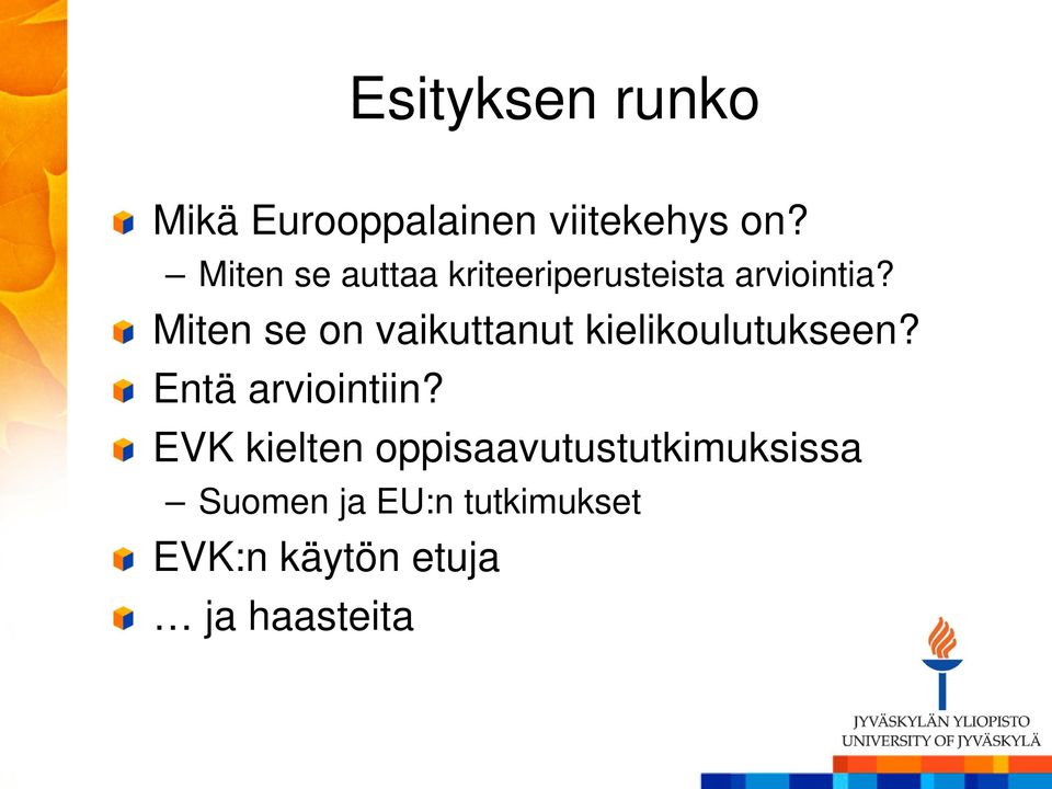 Miten se on vaikuttanut kielikoulutukseen? Entä arviointiin?