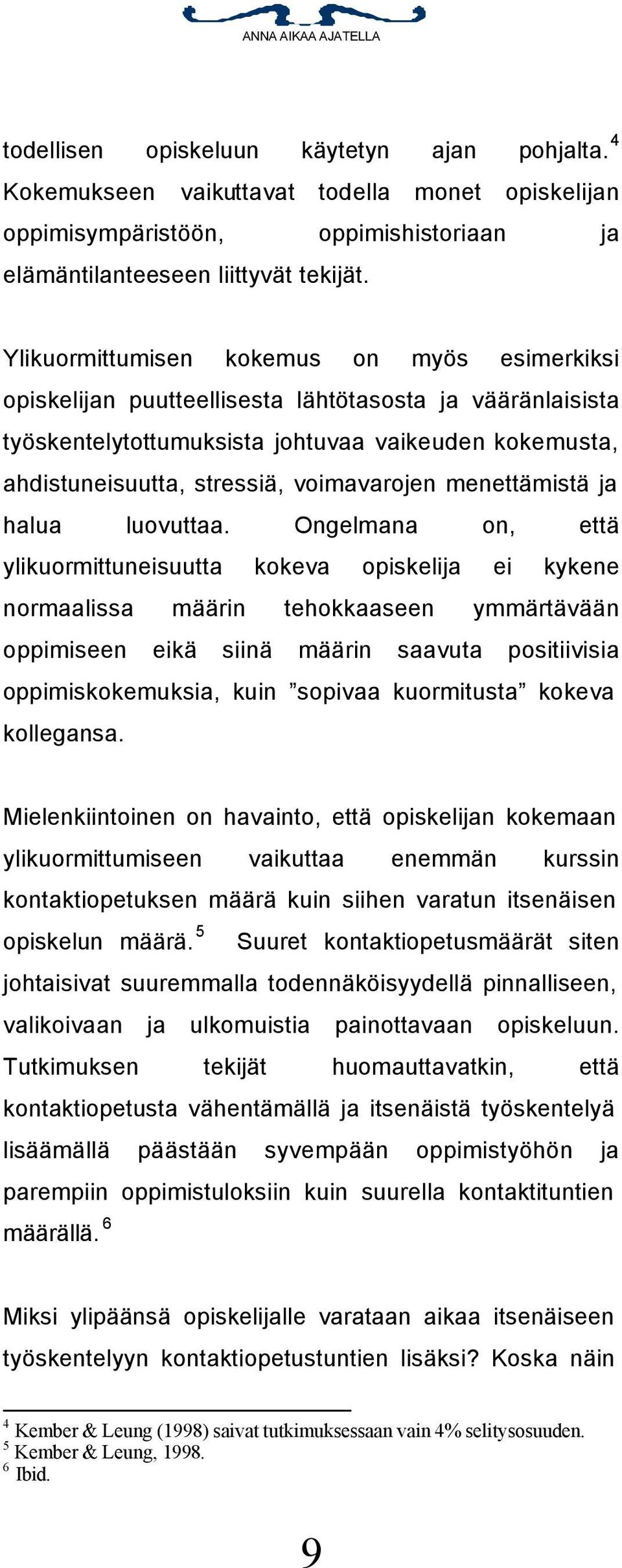 voimavarojen menettämistä ja halua luovuttaa.