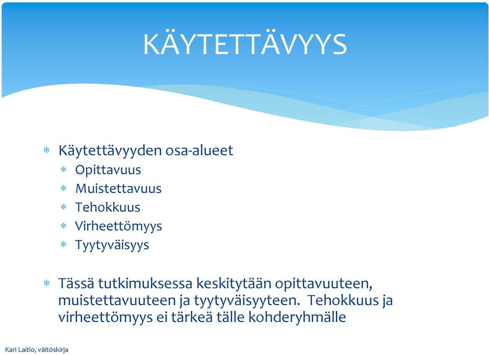 keskitytään opittavuuteen, muistettavuuteen ja tyytyväisyyteen.