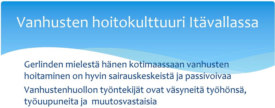 sairauskeskeistä ja passivoivaa Vanhustenhuollon