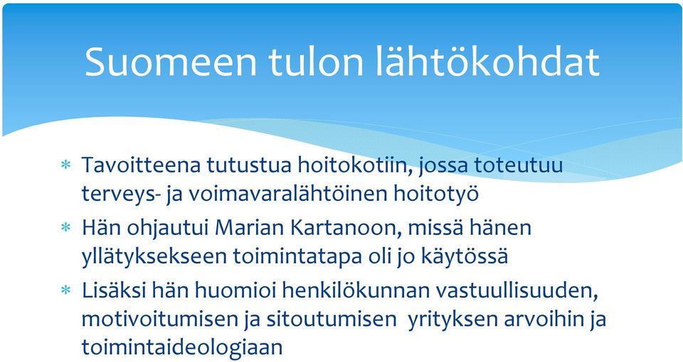 hänen yllätyksekseen toimintatapa oli jo käytössä Lisäksi hän huomioi