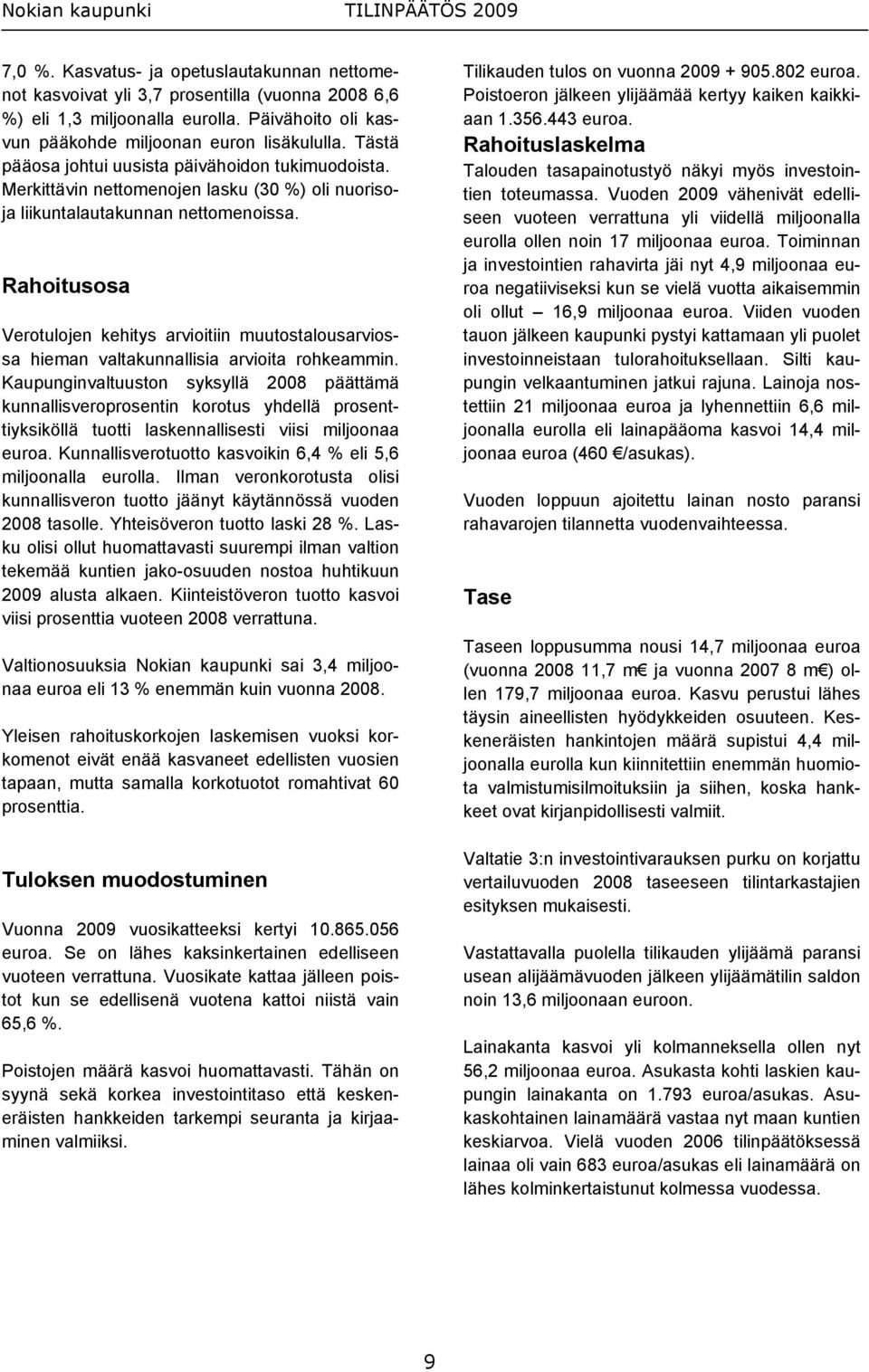 Rahoitusosa Verotulojen kehitys arvioitiin muutostalousarviossa hieman valtakunnallisia arvioita rohkeammin.