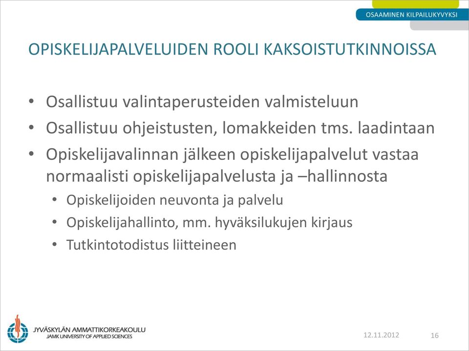 laadintaan Opiskelijavalinnan jälkeen opiskelijapalvelut vastaa normaalisti