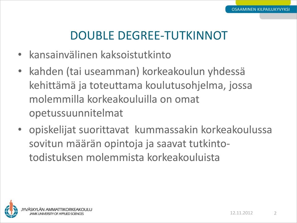 korkeakouluilla on omat opetussuunnitelmat opiskelijat suorittavat kummassakin