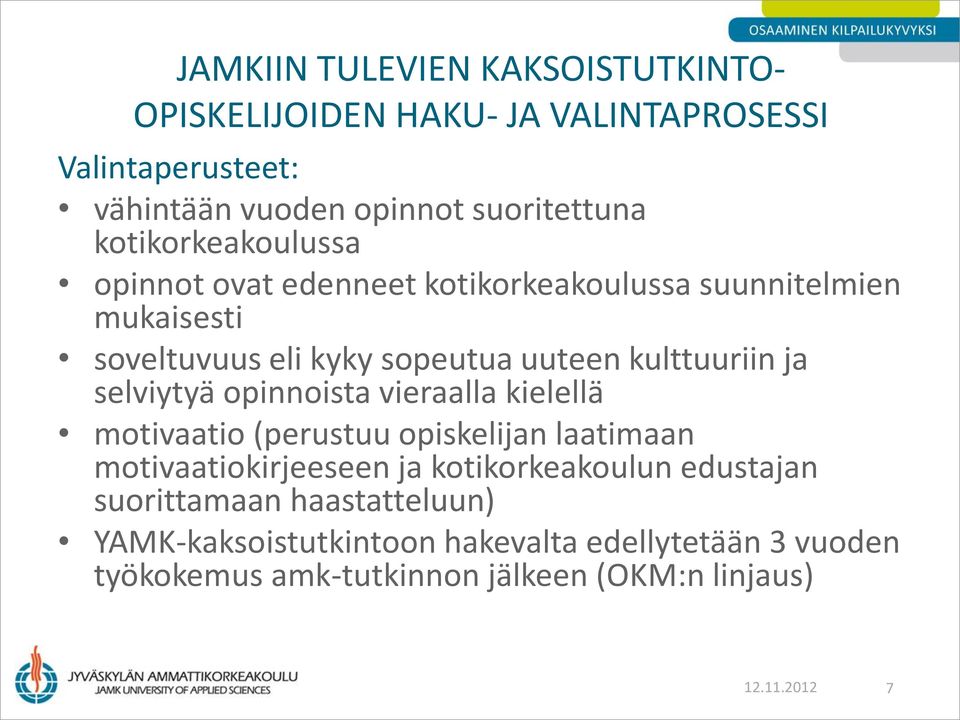 selviytyä opinnoista vieraalla kielellä motivaatio (perustuu opiskelijan laatimaan motivaatiokirjeeseen ja kotikorkeakoulun edustajan