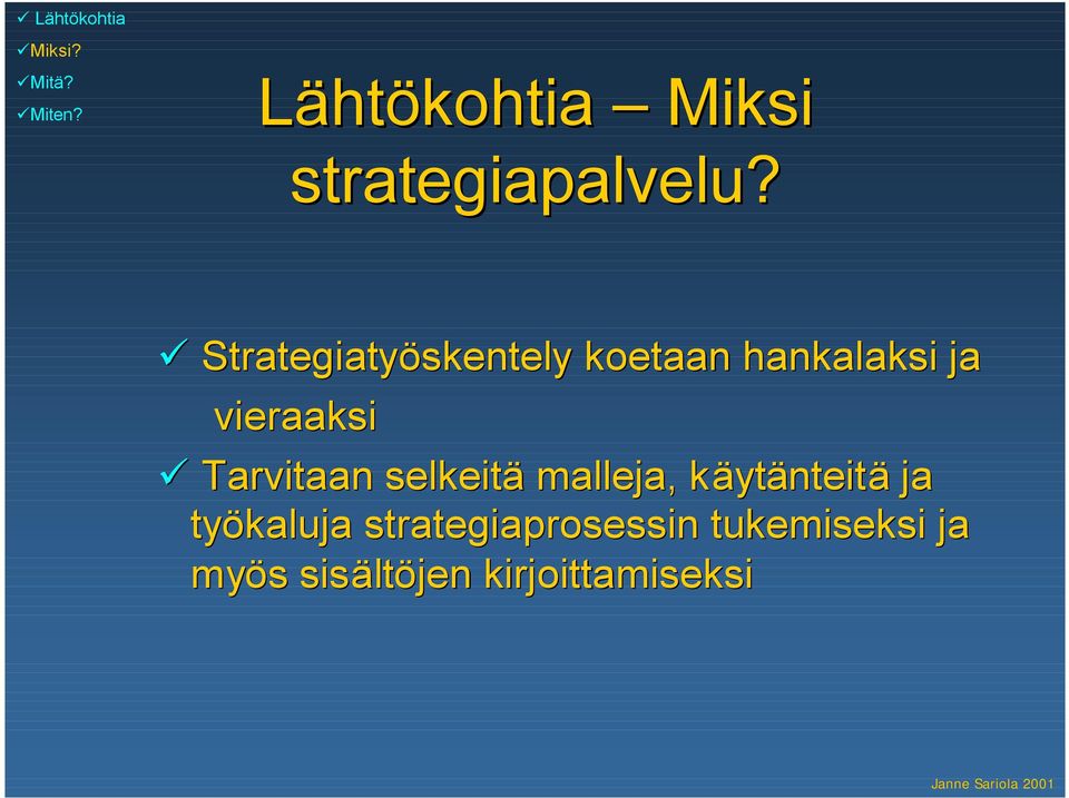 Strategiatyöskentely koetaan hankalaksi ja vieraaksi Tarvitaan