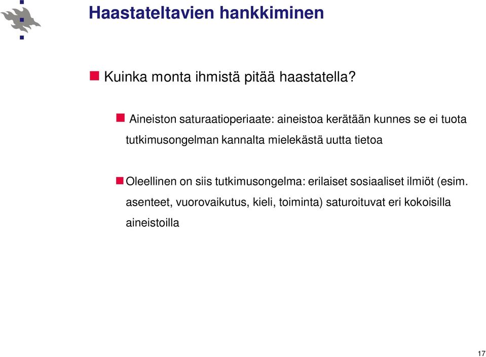 kannalta mielekästä uutta tietoa Oleellinen on siis tutkimusongelma: erilaiset