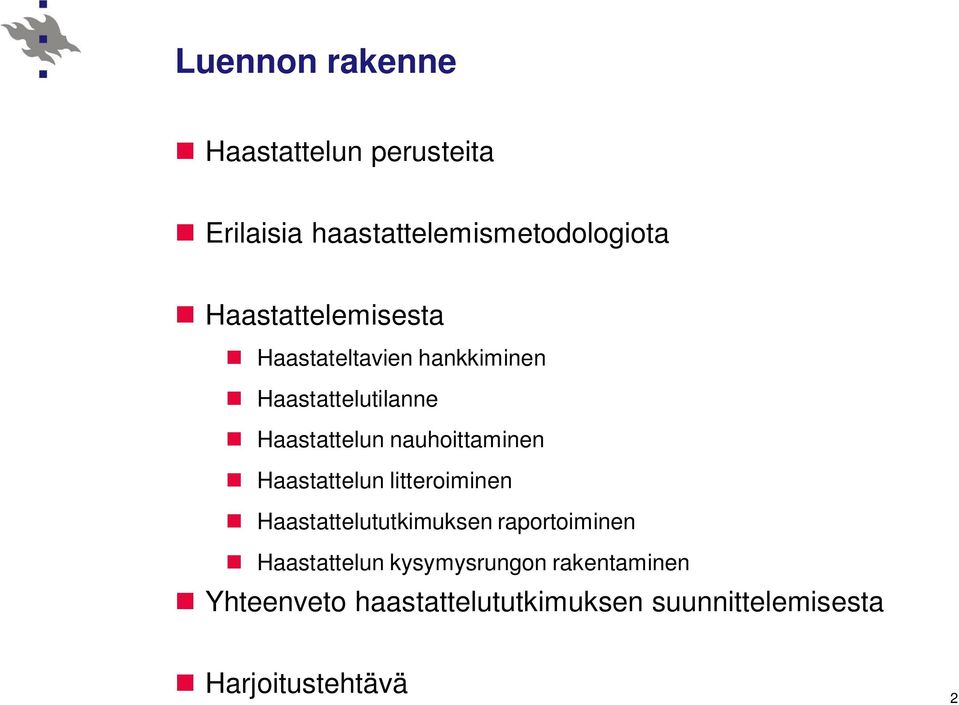 nauhoittaminen Haastattelun litteroiminen Haastattelututkimuksen raportoiminen