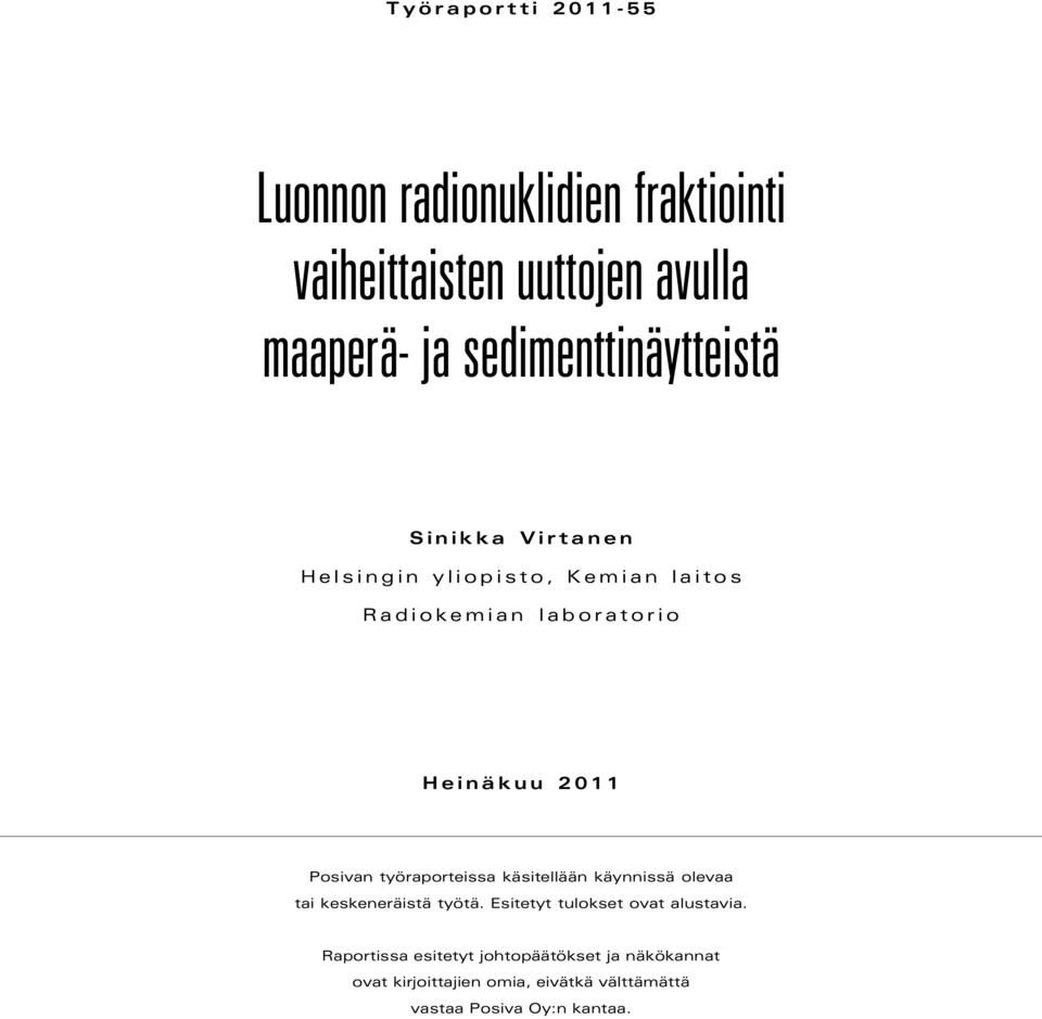 2011 Posivan työraporteissa käsitellään käynnissä olevaa tai keskeneräistä työtä.