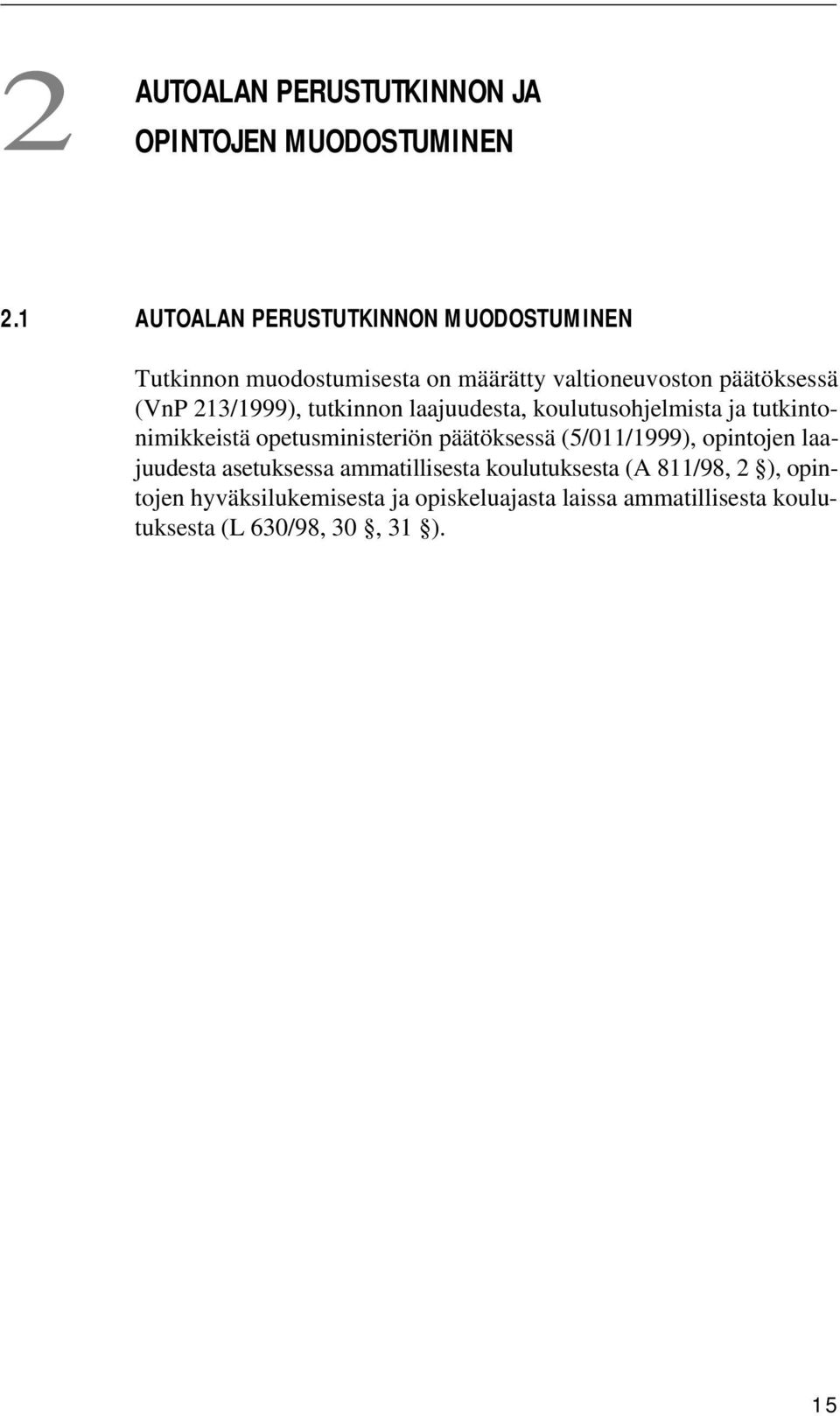 213/1999), tutkinnon laajuudesta, koulutusohjelmista ja tutkintonimikkeistä opetusministeriön päätöksessä