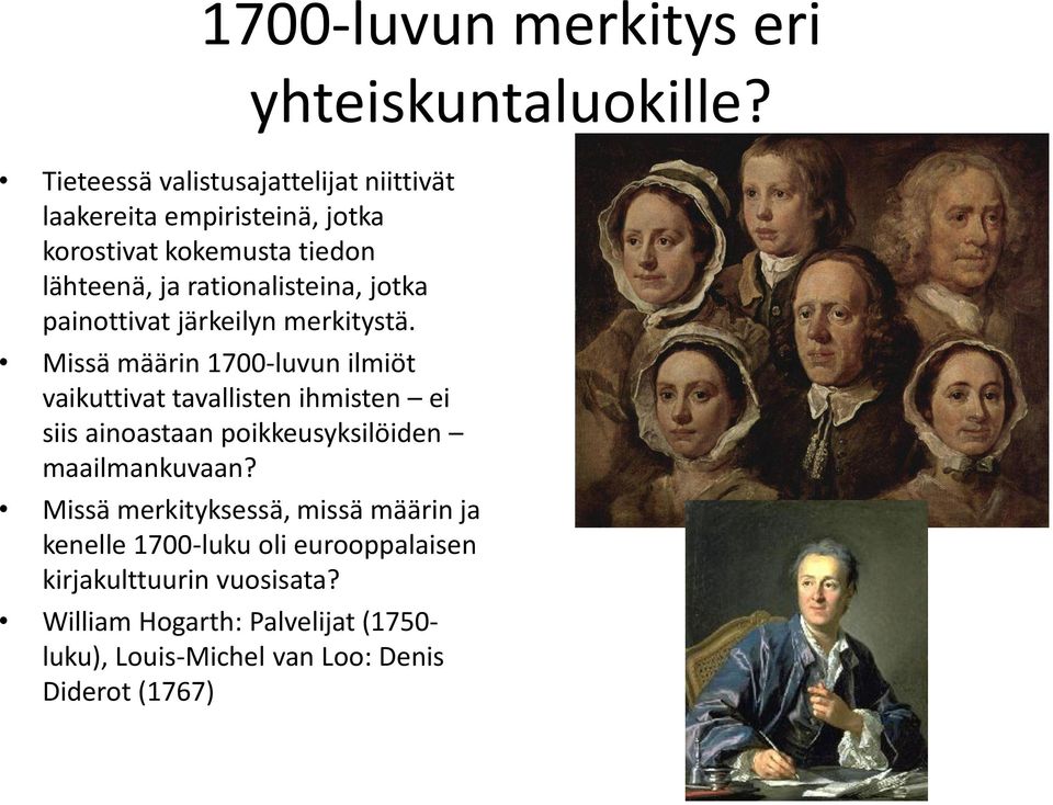 Missä määrin 1700-luvun ilmiöt vaikuttivat tavallisten ihmisten ei siis ainoastaan poikkeusyksilöiden maailmankuvaan?