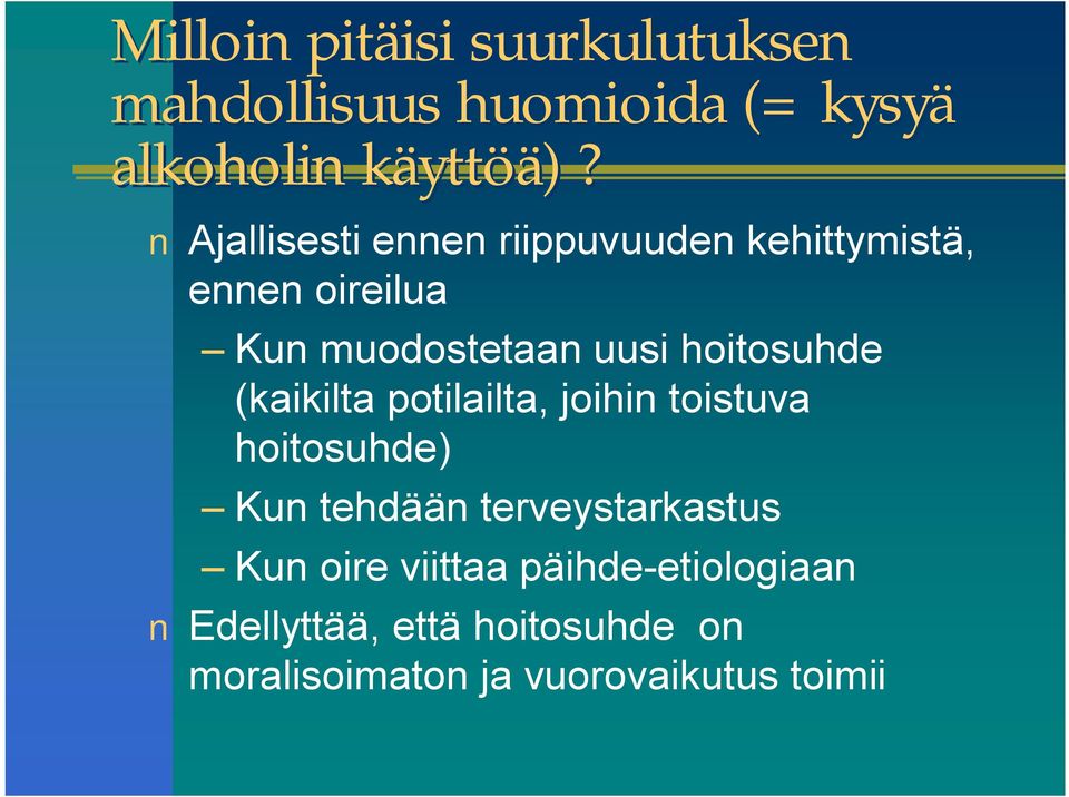 hoitosuhde (kaikilta potilailta, joihin toistuva hoitosuhde) Kun tehdään terveystarkastus