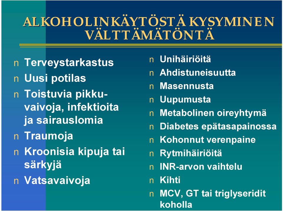 Vatsavaivoja Unihäiriöitä Ahdistuneisuutta Masennusta Uupumusta Metabolinen oireyhtymä