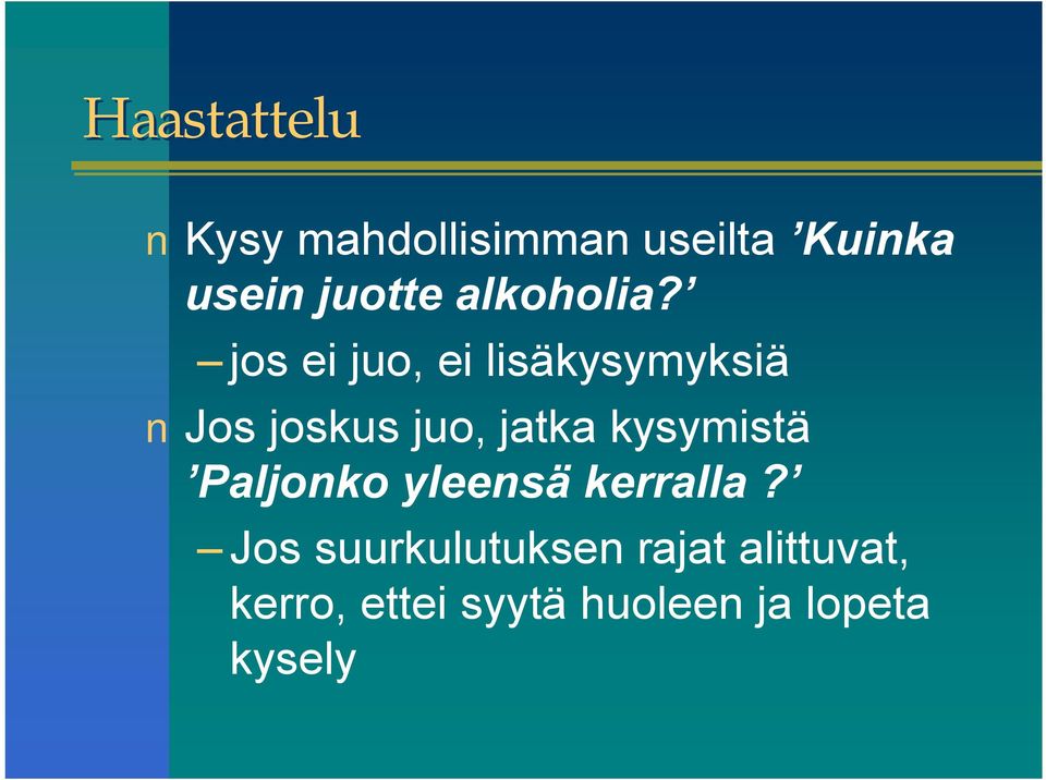 jos ei juo, ei lisäkysymyksiä Jos joskus juo, jatka