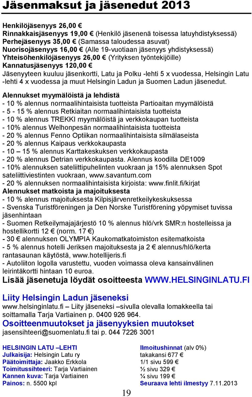 -lehti 4 x vuodessa ja muut Helsingin Ladun ja Suomen Ladun jäsenedut.